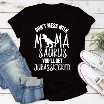 Don ' t Mess with Mamasaurus Gausite Jurasskicked T-shirt Moterims, Viršuje Tees Moterų Raidžių Spausdinti marškinėlius moterims, juokingi marškinėliai