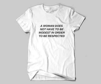 Moteris nebūtinai Turi Būti Kuklus, Kad būtų Laikomasi viršūnes Feminizmas Šūkis T-Shirt Moterims Žmogaus Teisių Tee str marškinėliai - K449