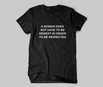 Moteris nebūtinai Turi Būti Kuklus, Kad būtų Laikomasi viršūnes Feminizmas Šūkis T-Shirt Moterims Žmogaus Teisių Tee str marškinėliai - K449